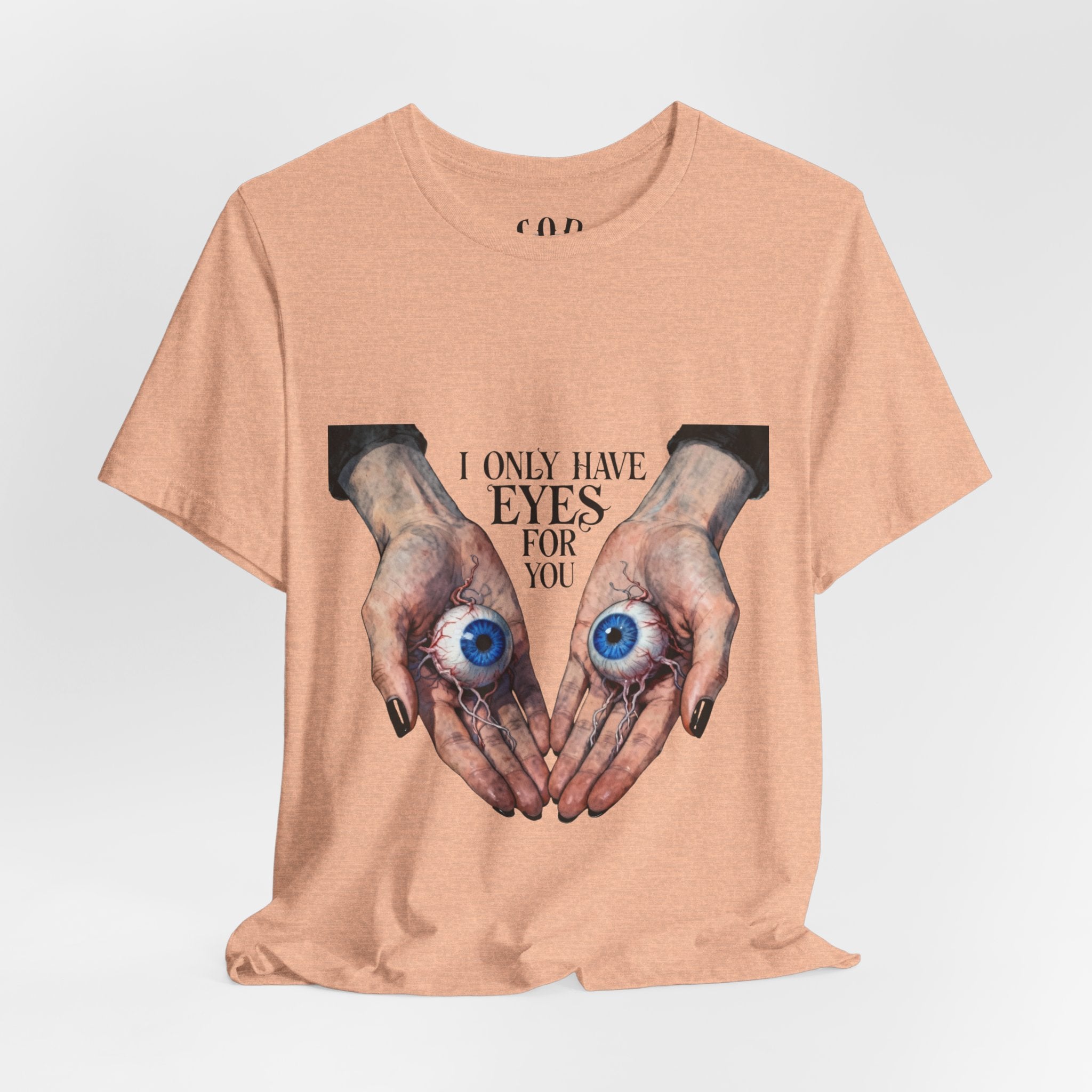 I ONLY have EYES for YOU T-Shirt | Creepy Cute Illustration | Morbid Romance