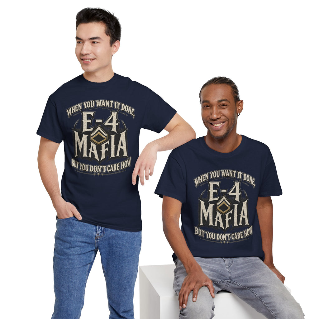 T-Shirt — "E-4 Mafia" Graphic Tee: "When You Want It Done, But You Don’t Care How" Vintage-Style Food Humor