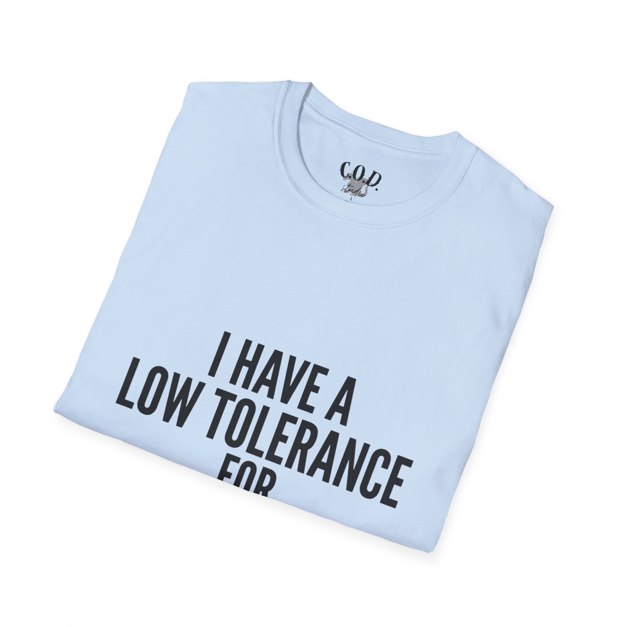 Graphic T-Shirt — "I Have a Low Tolerance for Stupidity" Bold Statement Tee