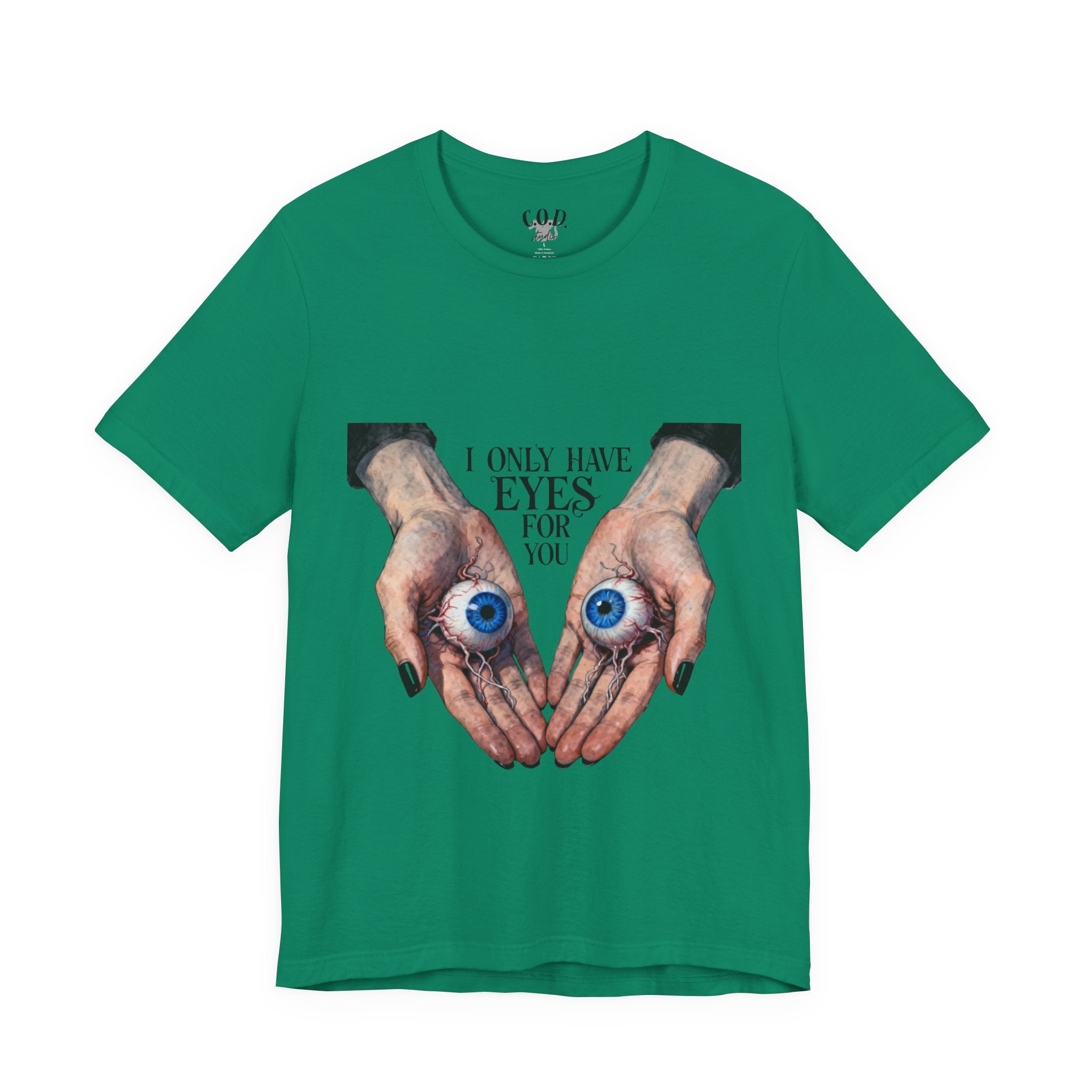 I ONLY have EYES for YOU T-Shirt | Creepy Cute Illustration | Morbid Romance