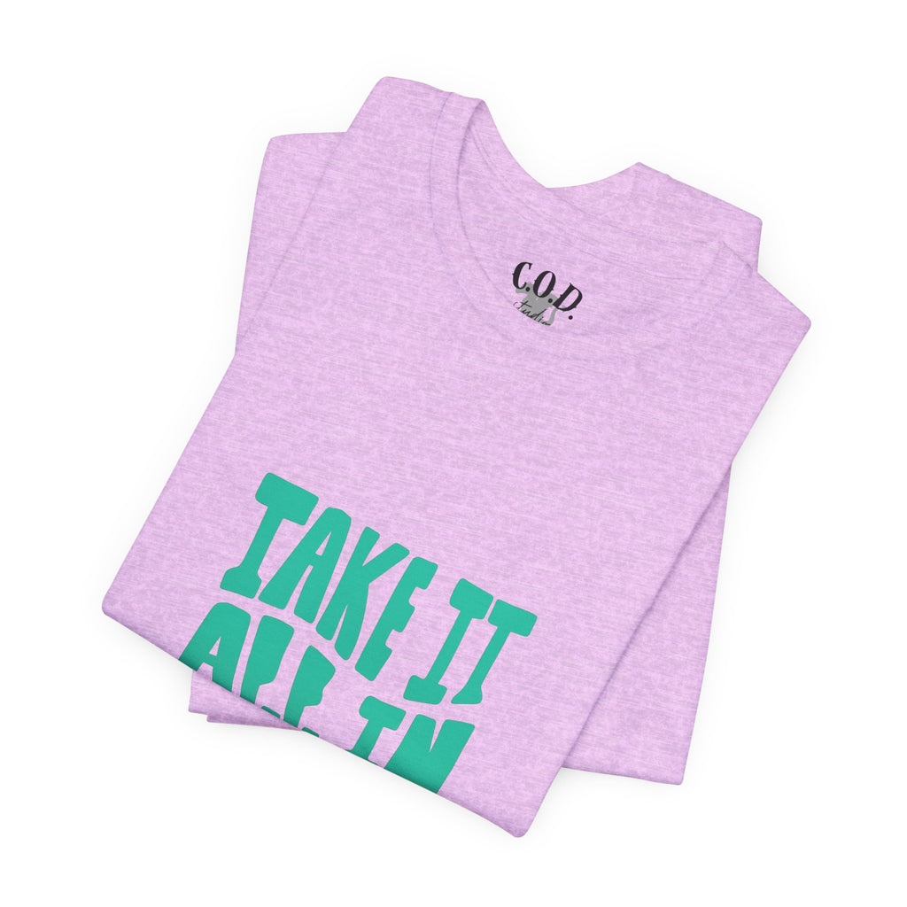 Take It All In tee | Motivational text graphic, minimalist green typography
