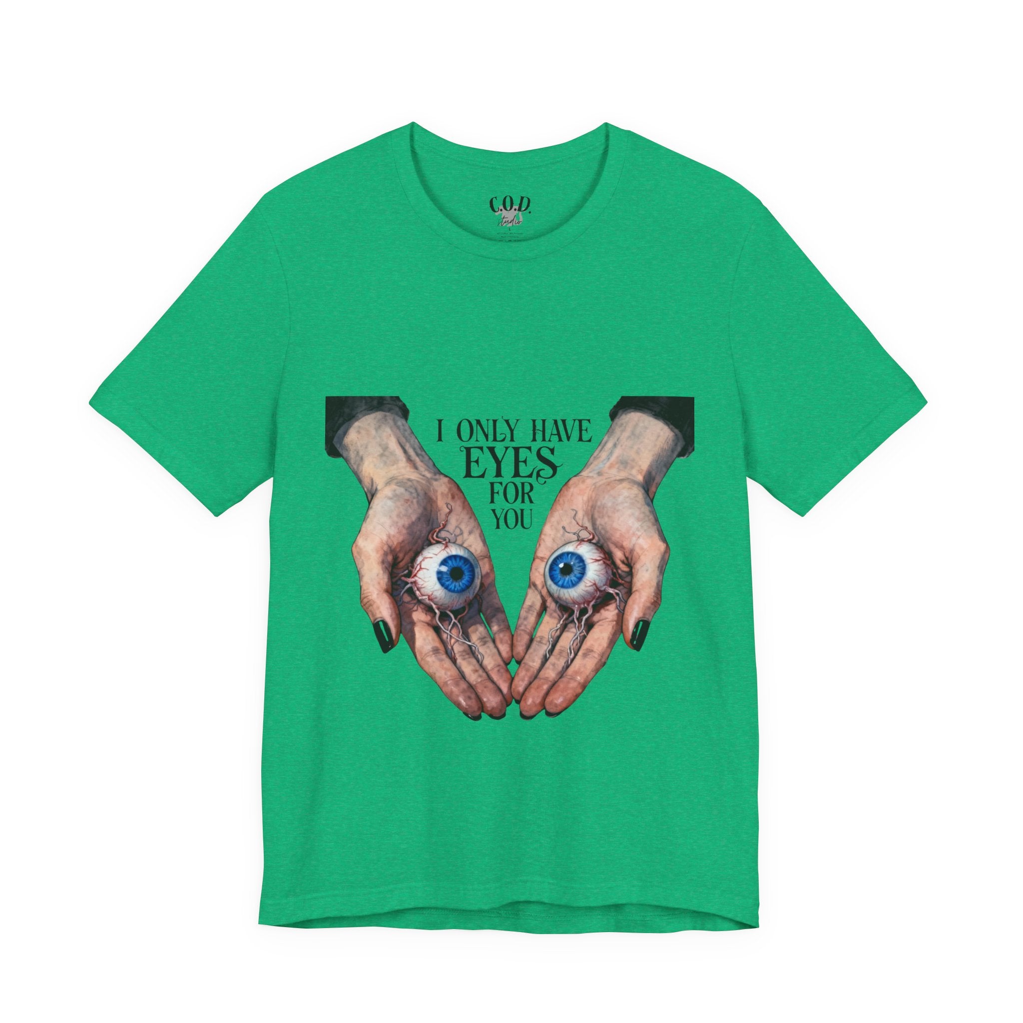 I ONLY have EYES for YOU T-Shirt | Creepy Cute Illustration | Morbid Romance
