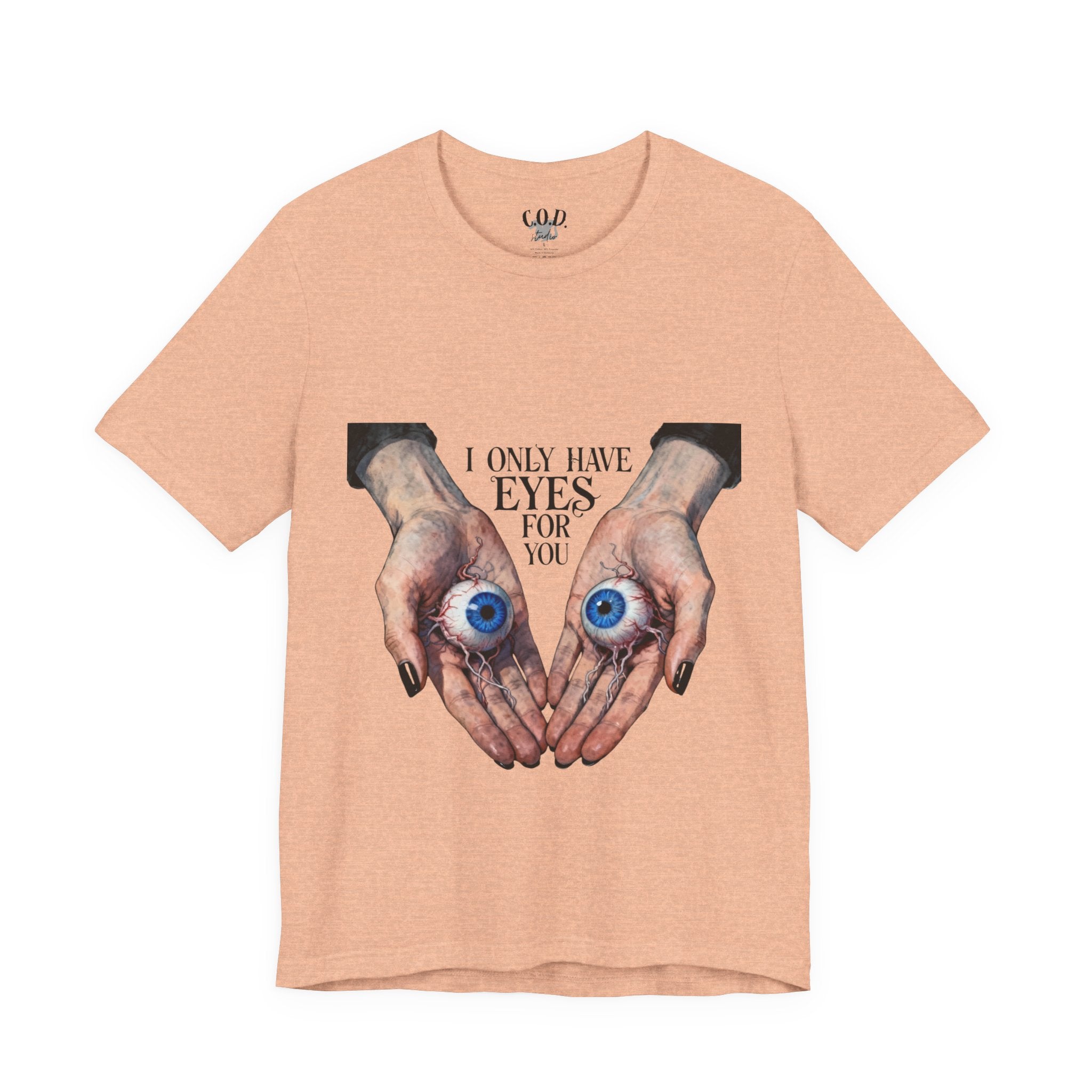 I ONLY have EYES for YOU T-Shirt | Creepy Cute Illustration | Morbid Romance