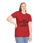 Graphic T-Shirt — "I Have a Low Tolerance for Stupidity" Bold Statement Tee