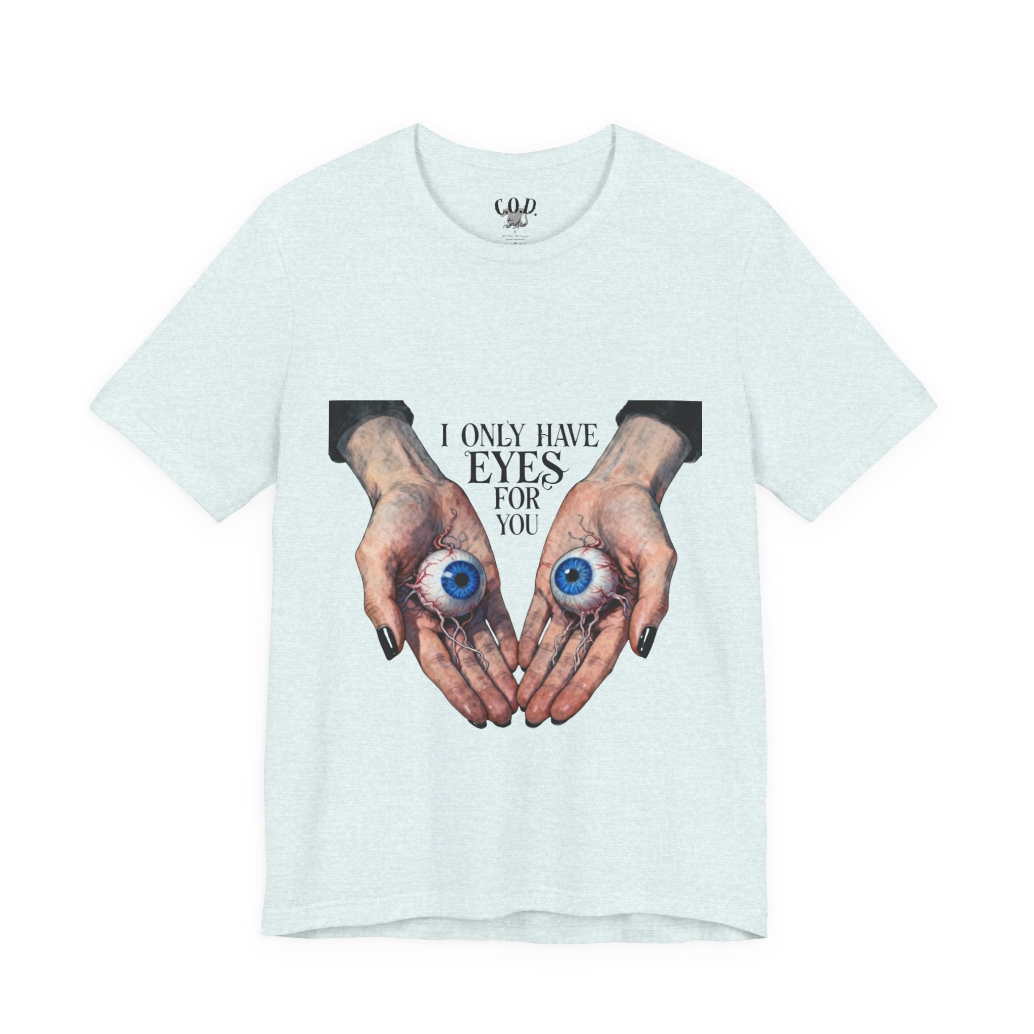 I ONLY have EYES for YOU T-Shirt | Creepy Cute Illustration | Morbid Romance