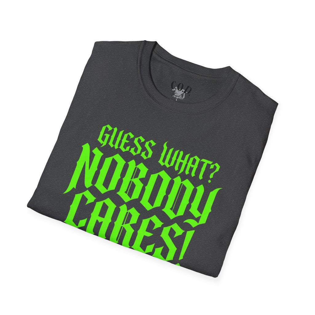 Nobody Cares T‑Shirt — Neon Green "Guess What? Nobody Cares!" Graphic Tee
