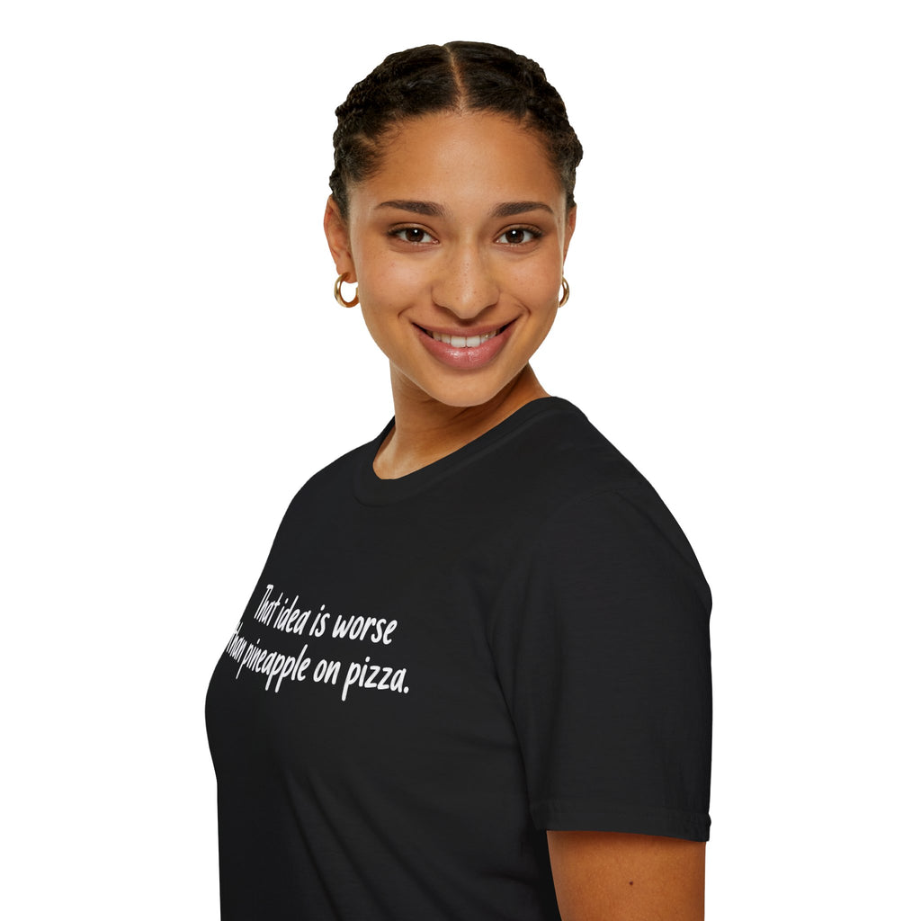That idea is worse than pineapple on pizza T-Shirt