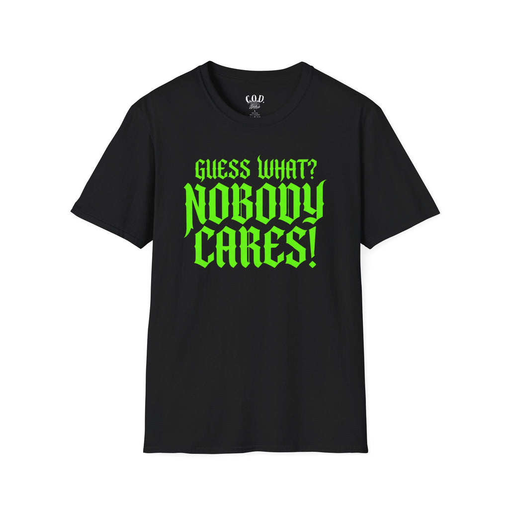 Nobody Cares T‑Shirt — Neon Green "Guess What? Nobody Cares!" Graphic Tee