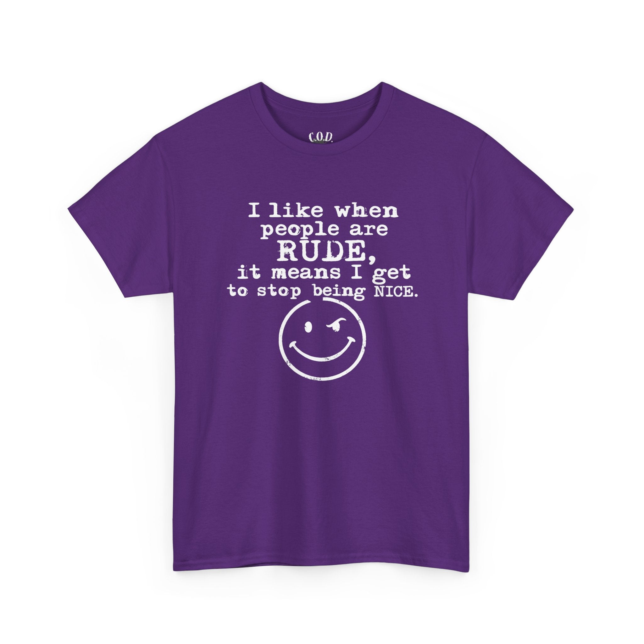 T-Shirt — “I like when people are RUDE, it means I get to stop being NICE.” Smiley Face Funny Graphic Tee