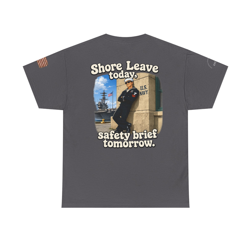 US Navy 'Shore Leave Today, Safety Brief Tomorrow' Graphic Tee