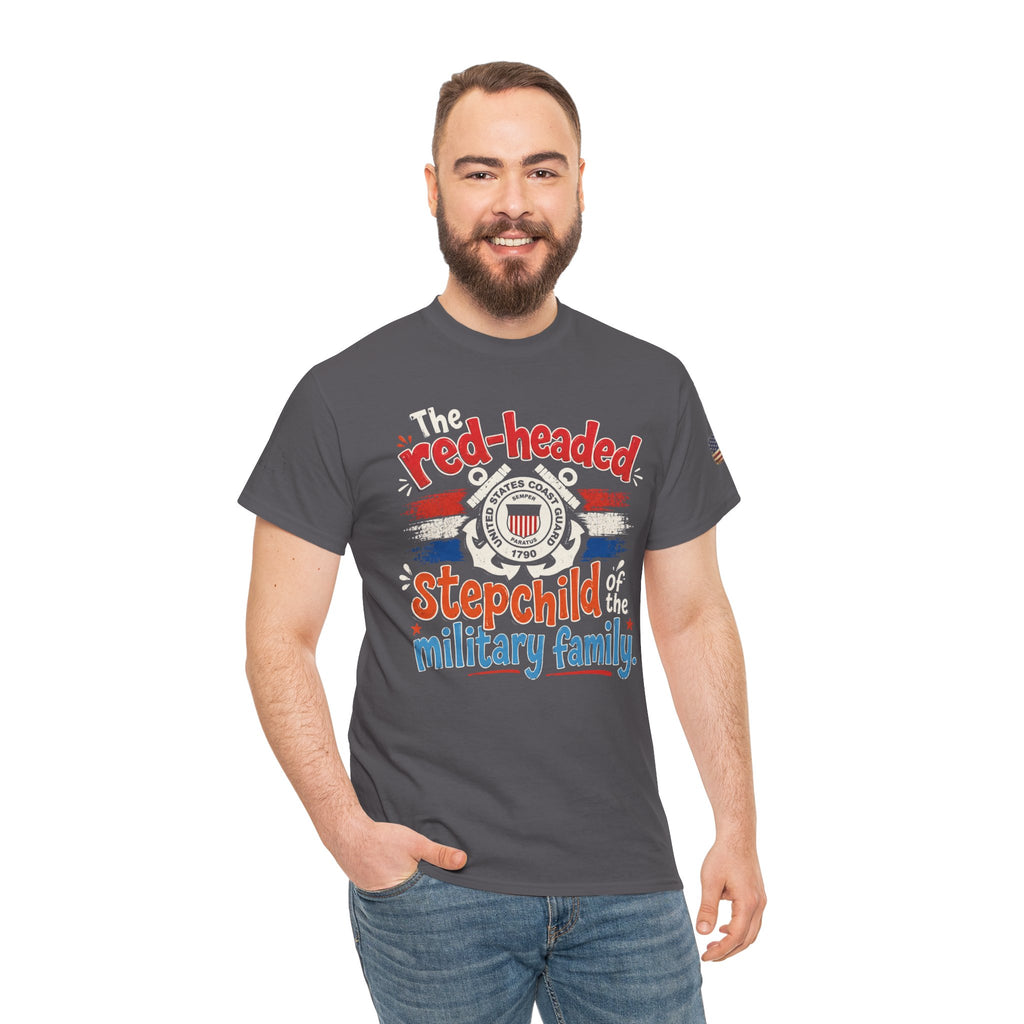 United States Coast Guard: The Red-Headed Stepchild of the Military Family T-Shirt