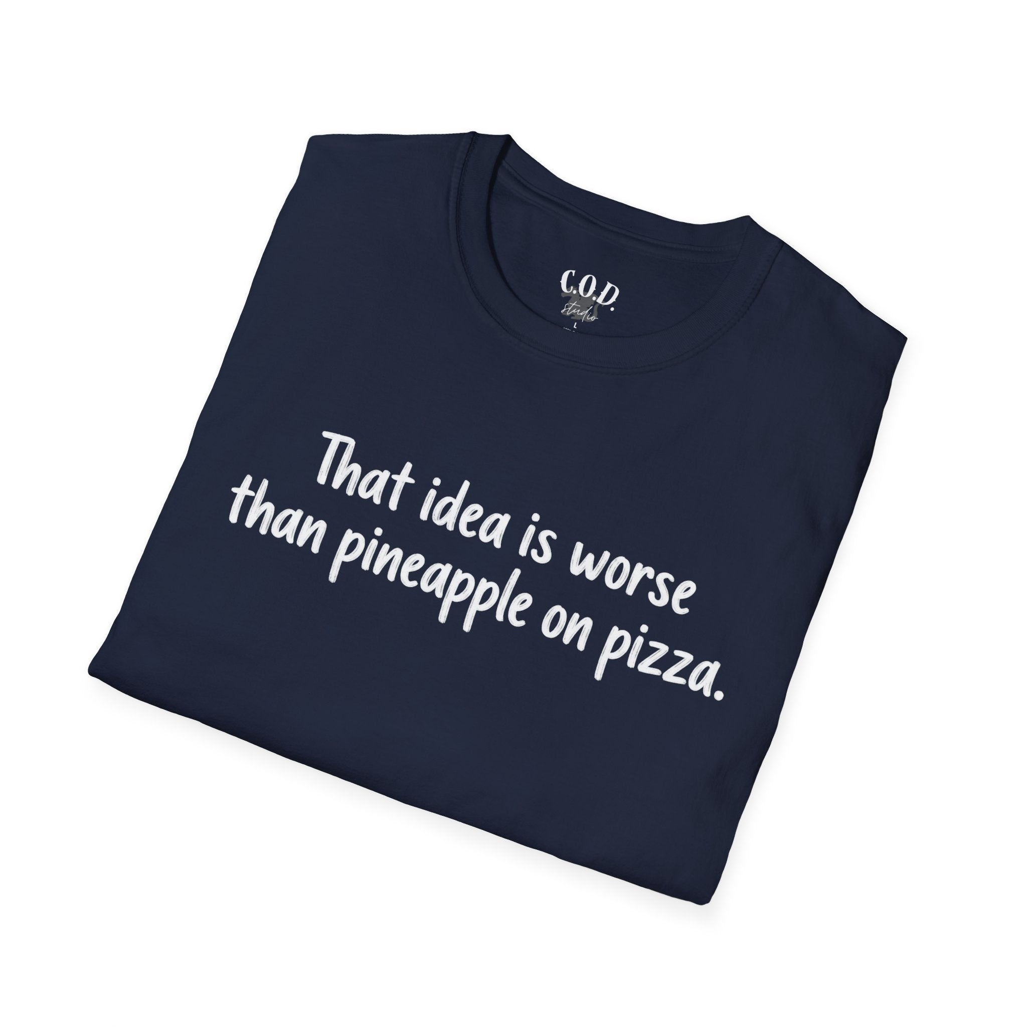 That idea is worse than pineapple on pizza T-Shirt