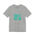 Take It All In tee | Motivational text graphic, minimalist green typography