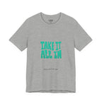Take It All In tee | Motivational text graphic, minimalist green typography