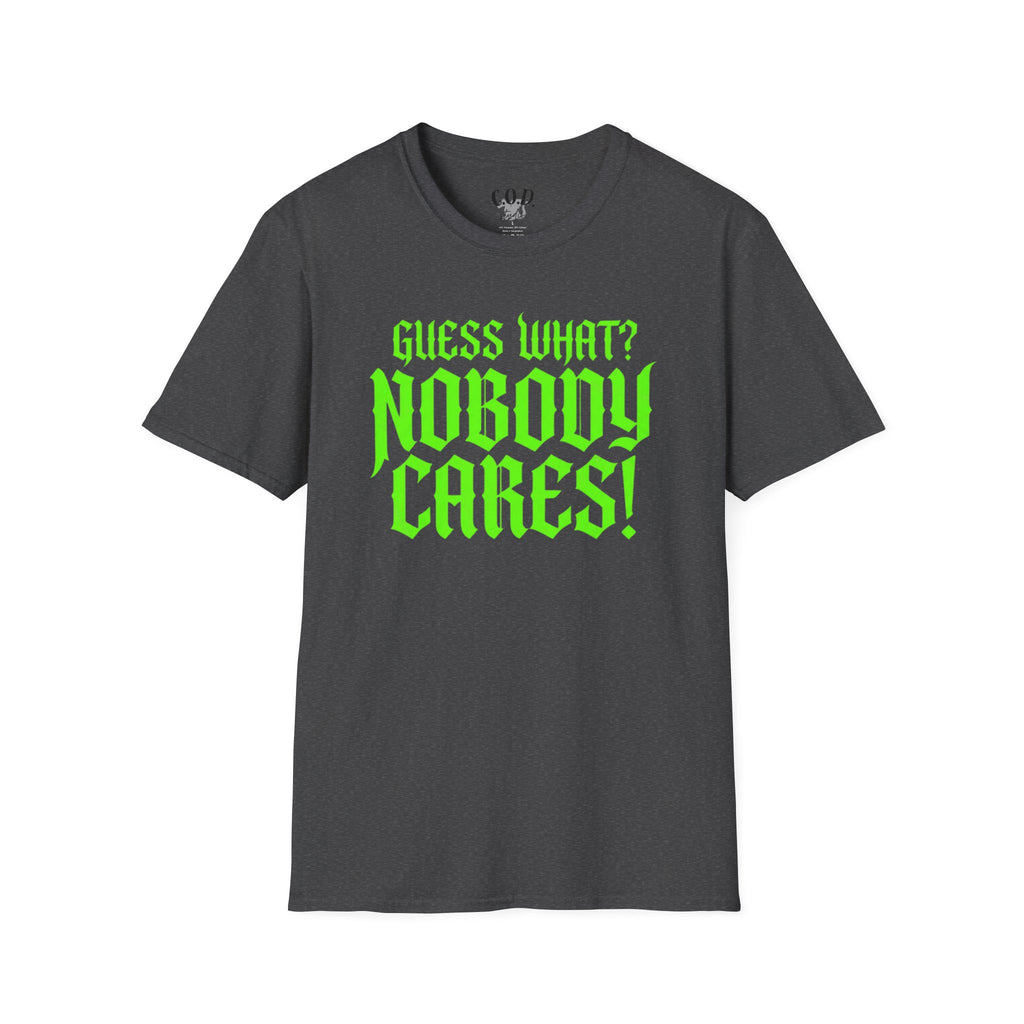 Nobody Cares T‑Shirt — Neon Green "Guess What? Nobody Cares!" Graphic Tee