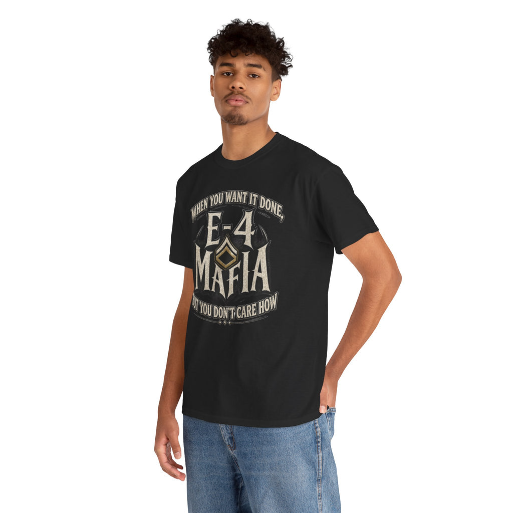 T-Shirt — "E-4 Mafia" Graphic Tee: "When You Want It Done, But You Don’t Care How" Vintage-Style Food Humor