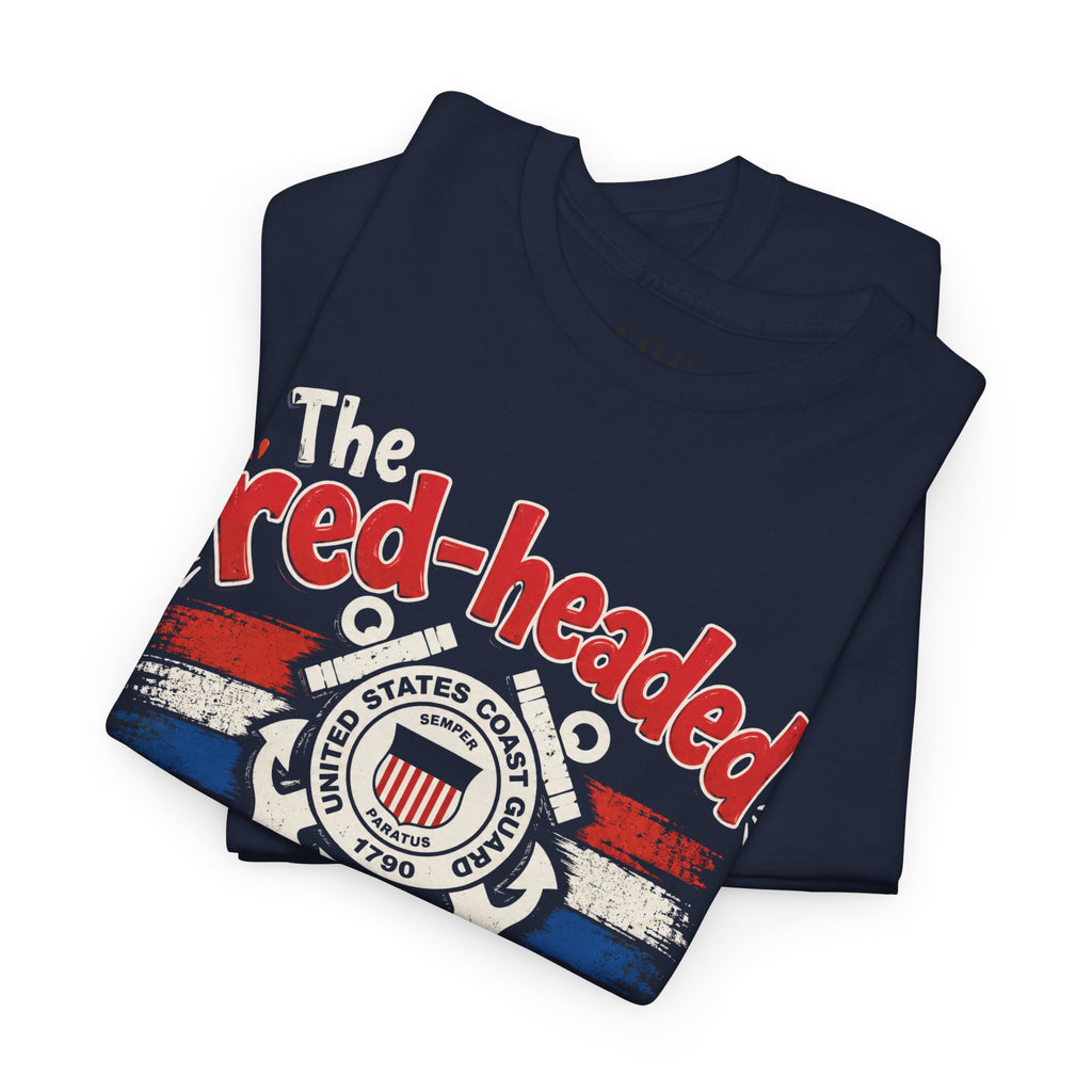United States Coast Guard: The Red-Headed Stepchild of the Military Family T-Shirt