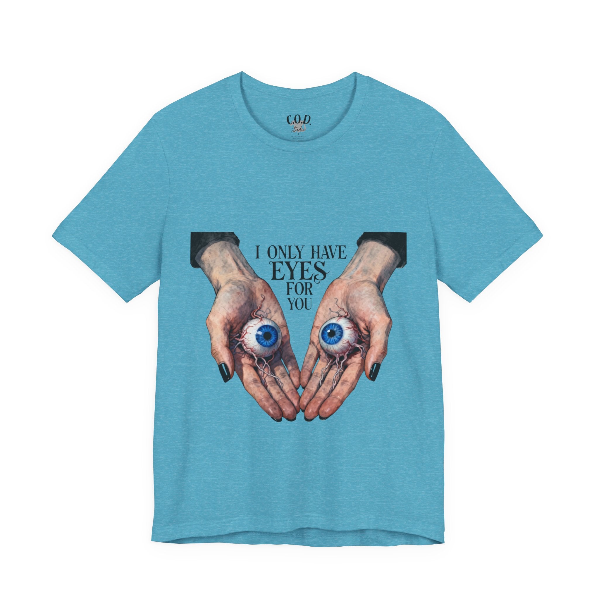 I ONLY have EYES for YOU T-Shirt | Creepy Cute Illustration | Morbid Romance