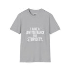 Graphic T-Shirt — "I Have a Low Tolerance for Stupidity" Bold Statement Tee
