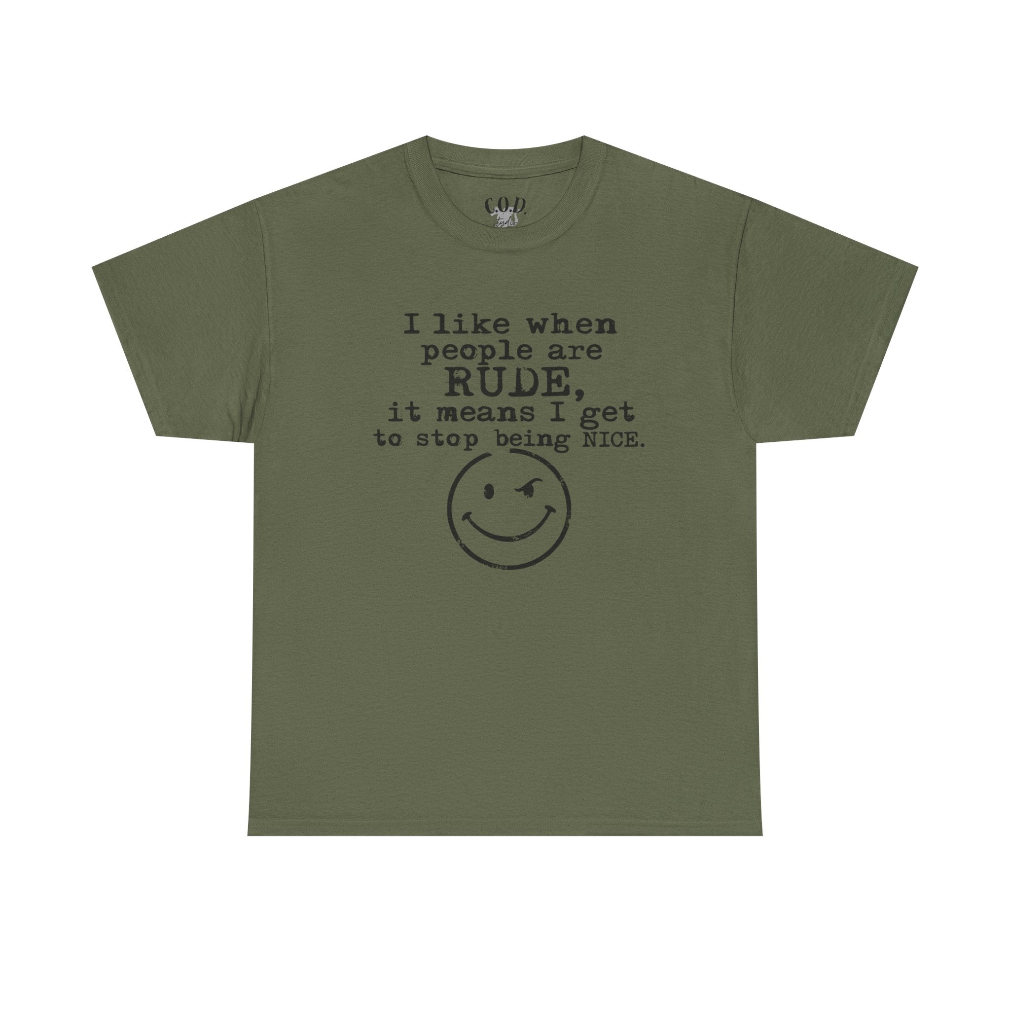 T-Shirt — “I like when people are RUDE, it means I get to stop being NICE.” Smiley Face Funny Graphic Tee