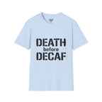 Death Before Decaf T-Shirt — Funny Coffee Lover Tee