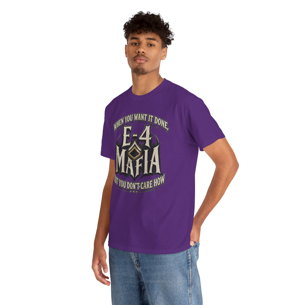 T-Shirt — "E-4 Mafia" Graphic Tee: "When You Want It Done, But You Don’t Care How" Vintage-Style Food Humor