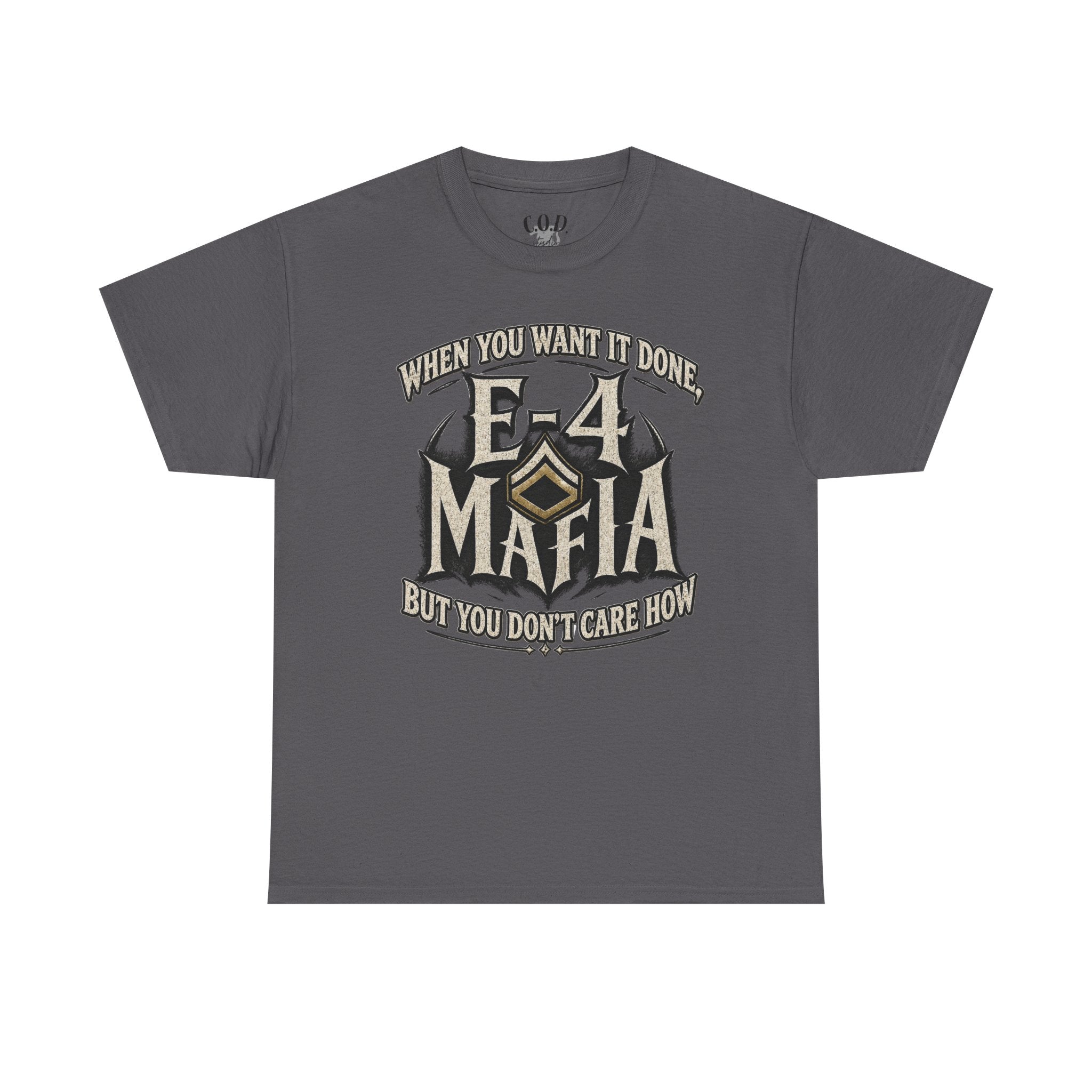 T-Shirt — "E-4 Mafia" Graphic Tee: "When You Want It Done, But You Don’t Care How" Vintage-Style Food Humor
