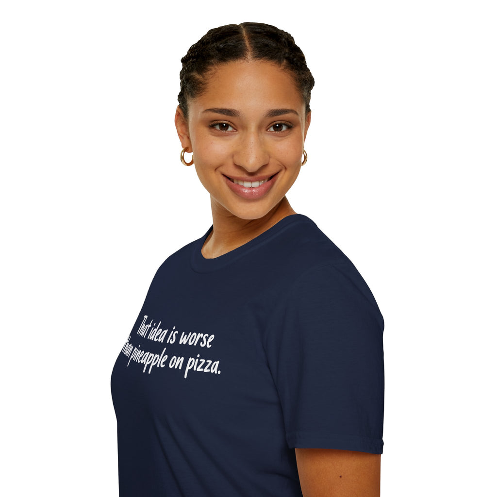 That idea is worse than pineapple on pizza T-Shirt
