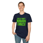 Nobody Cares T‑Shirt — Neon Green "Guess What? Nobody Cares!" Graphic Tee