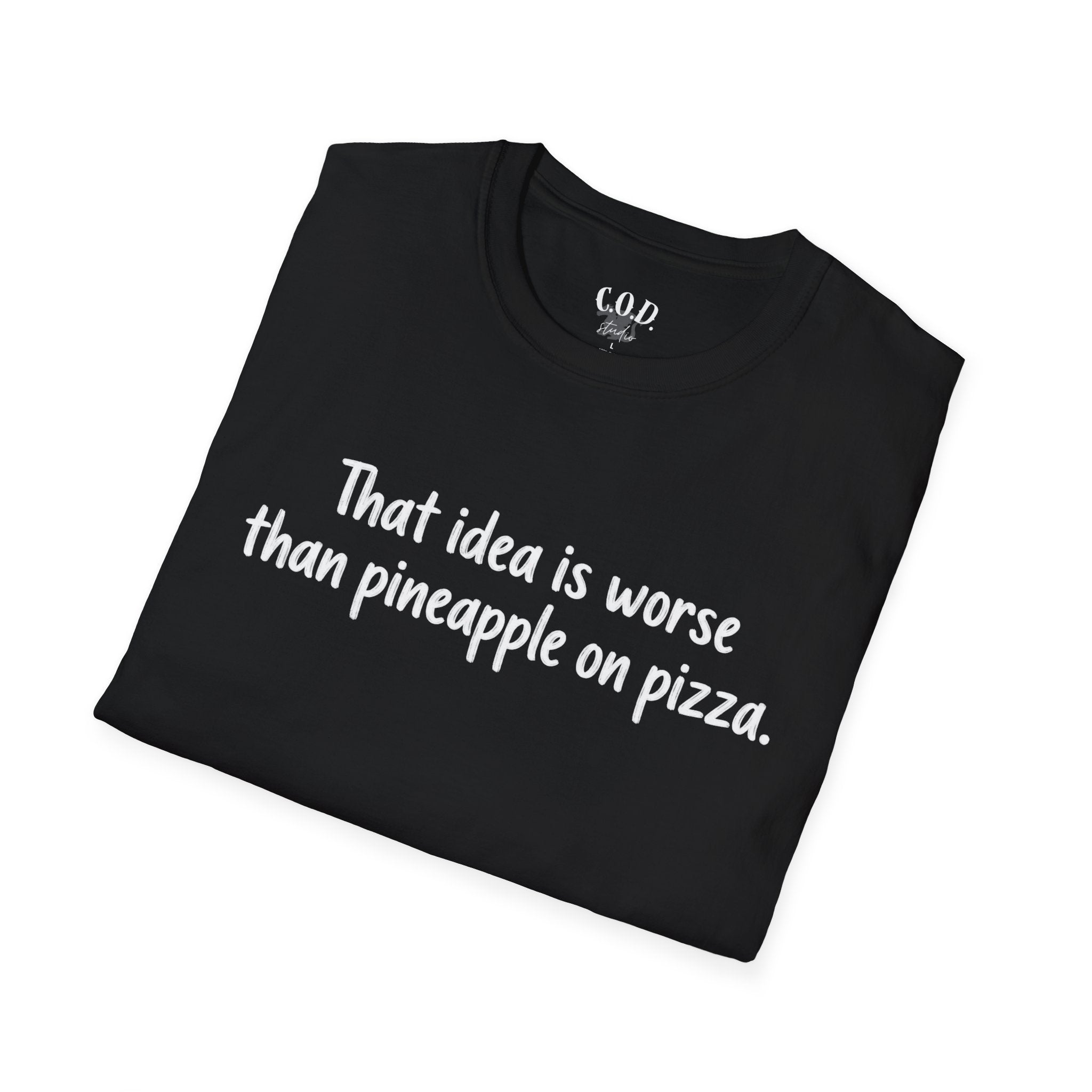 That idea is worse than pineapple on pizza T-Shirt