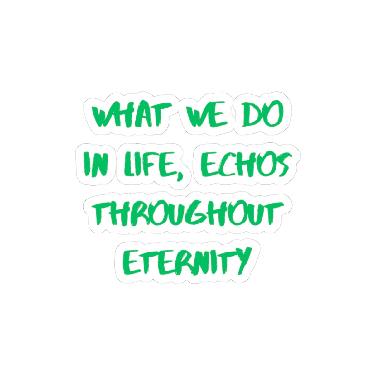 What We Do In Life Echoes Throughout Eternity Kiss-Cut Sticker | Gladiator | Motivational Quote