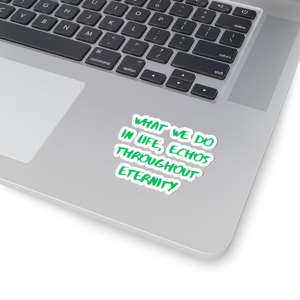 What We Do In Life Echoes Throughout Eternity Kiss-Cut Sticker | Gladiator | Motivational Quote