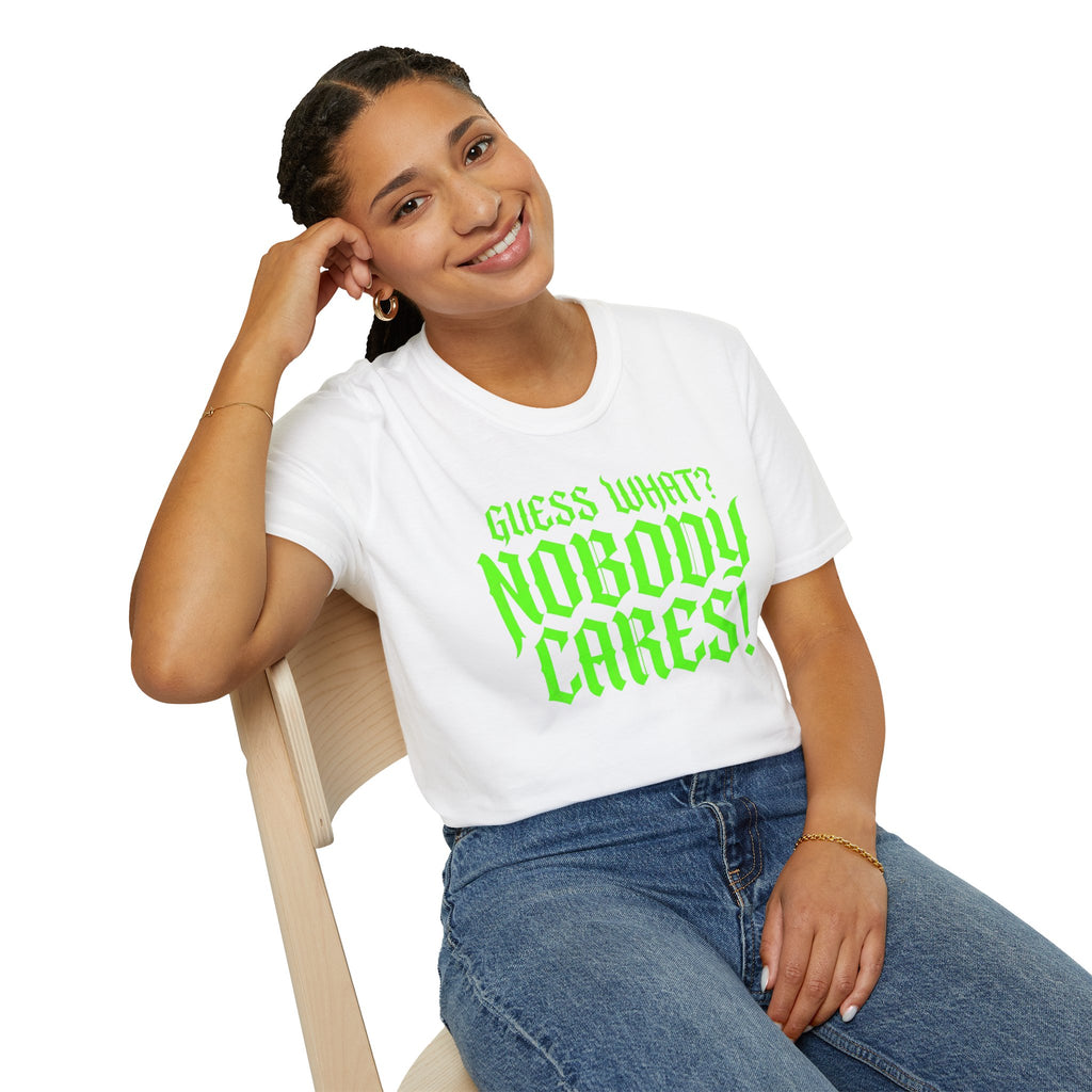 Nobody Cares T‑Shirt — Neon Green "Guess What? Nobody Cares!" Graphic Tee