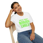 Nobody Cares T‑Shirt — Neon Green "Guess What? Nobody Cares!" Graphic Tee