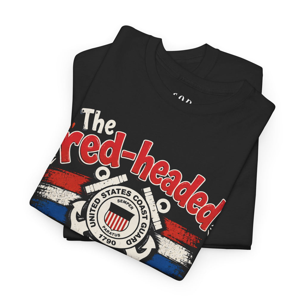 United States Coast Guard: The Red-Headed Stepchild of the Military Family T-Shirt
