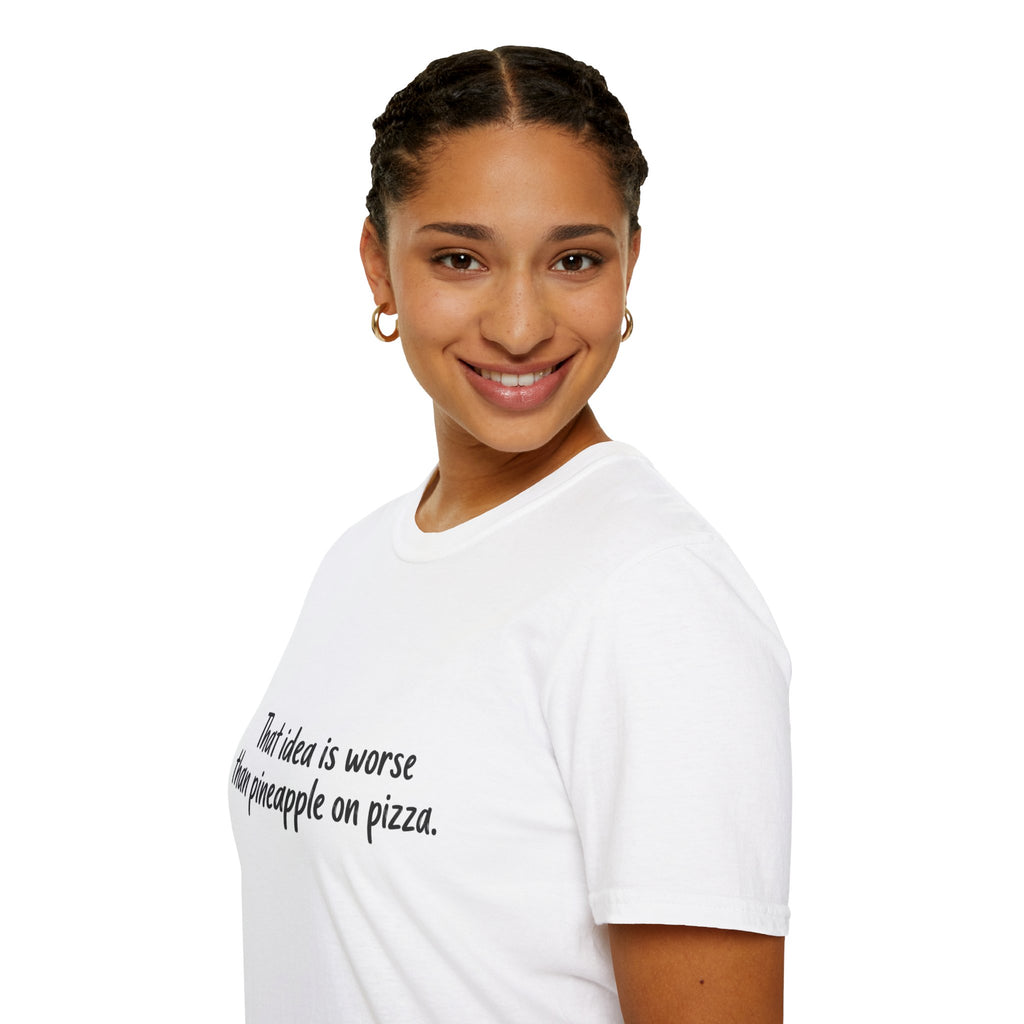 That idea is worse than pineapple on pizza T-Shirt