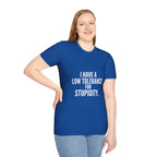 Graphic T-Shirt — "I Have a Low Tolerance for Stupidity" Bold Statement Tee