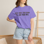 When I Want Your Opinion I'll Ask Your Wife T-shirt | Funny Quote Tee