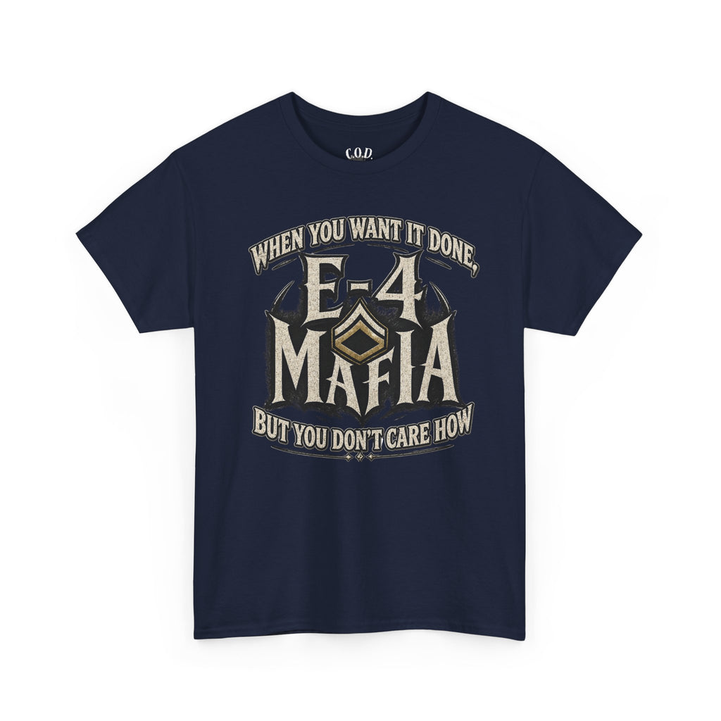 T-Shirt — "E-4 Mafia" Graphic Tee: "When You Want It Done, But You Don’t Care How" Vintage-Style Food Humor