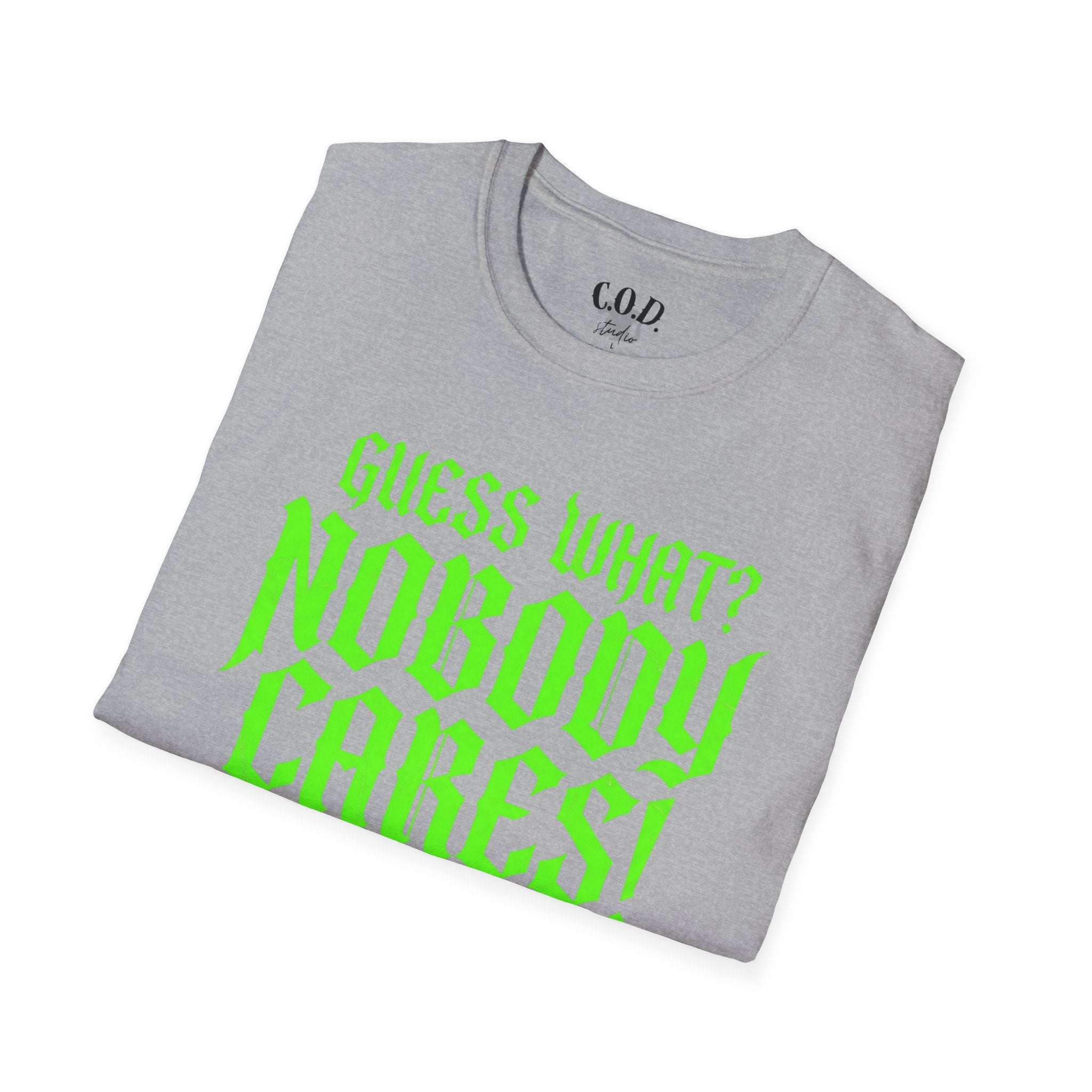 Nobody Cares T‑Shirt — Neon Green "Guess What? Nobody Cares!" Graphic Tee