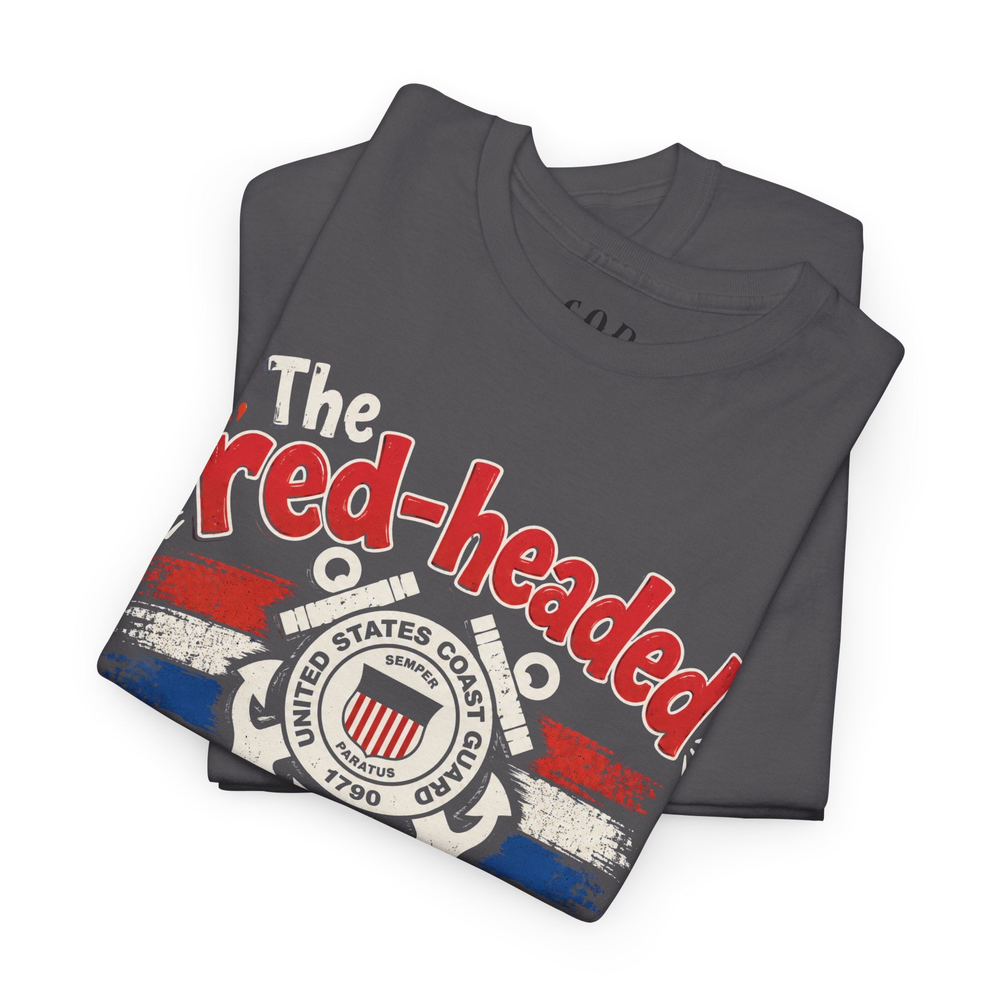 United States Coast Guard: The Red-Headed Stepchild of the Military Family T-Shirt