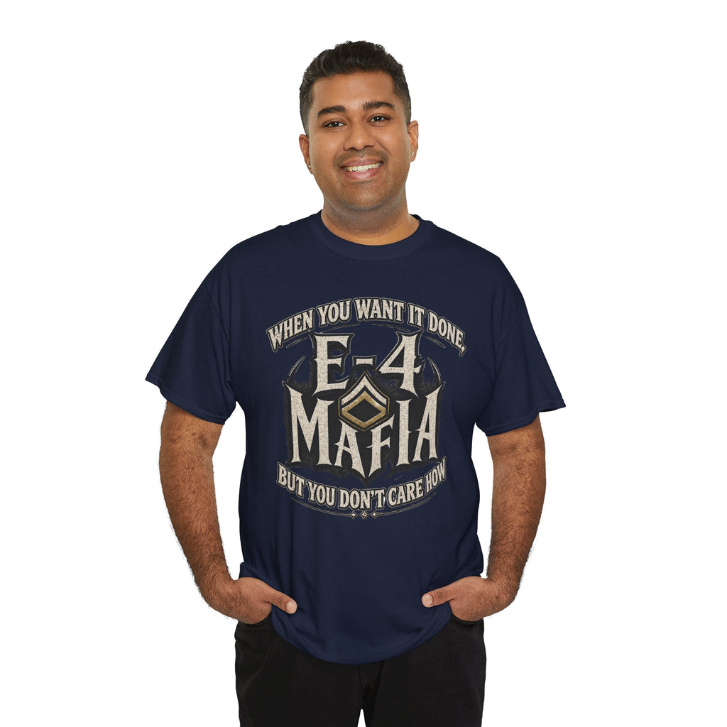 T-Shirt — "E-4 Mafia" Graphic Tee: "When You Want It Done, But You Don’t Care How" Vintage-Style Food Humor