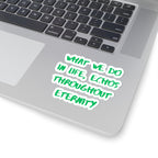 What We Do In Life Echoes Throughout Eternity Kiss-Cut Sticker | Gladiator | Motivational Quote