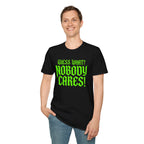 Nobody Cares T‑Shirt — Neon Green "Guess What? Nobody Cares!" Graphic Tee