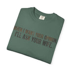 When I Want Your Opinion I'll Ask Your Wife T-shirt | Funny Quote Tee