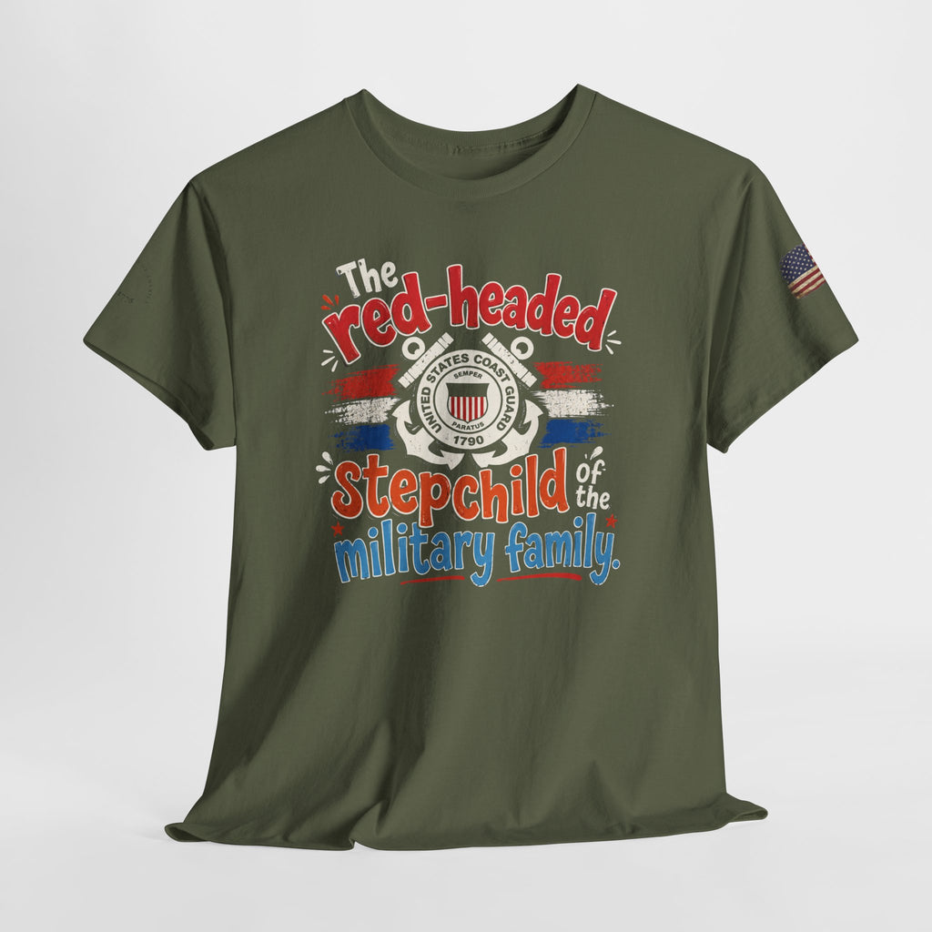 United States Coast Guard: The Red-Headed Stepchild of the Military Family T-Shirt
