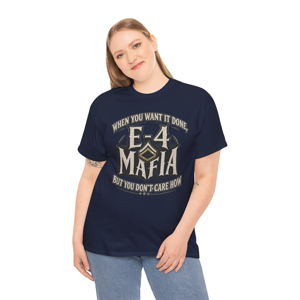 T-Shirt — "E-4 Mafia" Graphic Tee: "When You Want It Done, But You Don’t Care How" Vintage-Style Food Humor
