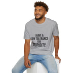 Graphic T-Shirt — "I Have a Low Tolerance for Stupidity" Bold Statement Tee