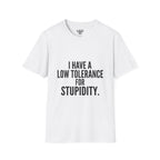 Graphic T-Shirt — "I Have a Low Tolerance for Stupidity" Bold Statement Tee