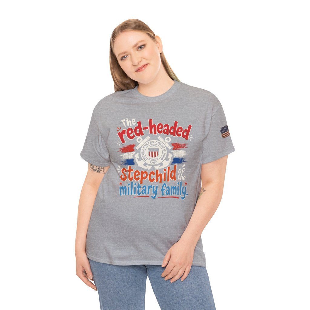 United States Coast Guard: The Red-Headed Stepchild of the Military Family T-Shirt